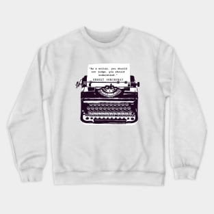 Copy of Ernest Hemingway writing advice: As a writer, you should not judge, you should understand. Crewneck Sweatshirt